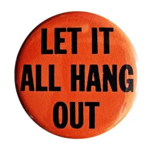 Vintage Reproduction Let It All Hang Out Small Pinback Button | 1.25" Diameter
